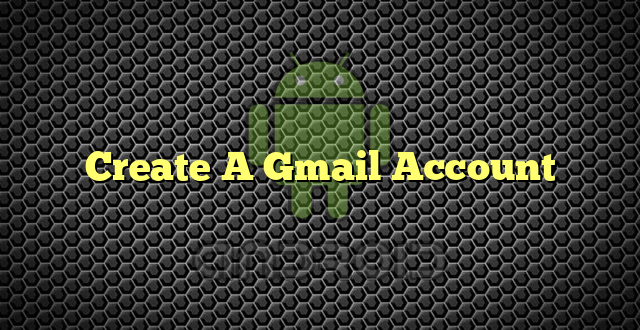 Create A Gmail Account