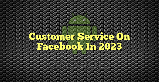 Customer Service On Facebook In 2023