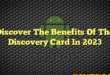 Discover The Benefits Of The Discovery Card In 2023