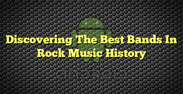 Discovering The Best Bands In Rock Music History