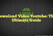 Download Video Youtube: The Ultimate Guide