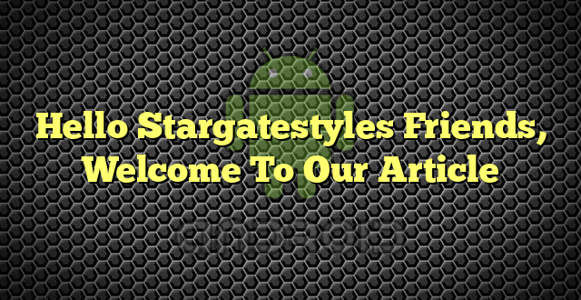 Hello Stargatestyles Friends, Welcome To Our Article