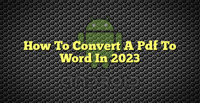How To Convert A Pdf To Word In 2023