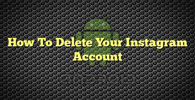 How To Delete Your Instagram Account
