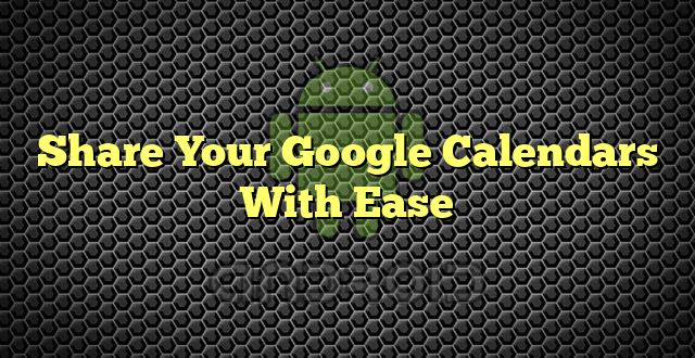 Share Your Google Calendars With Ease