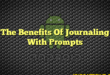 The Benefits Of Journaling With Prompts