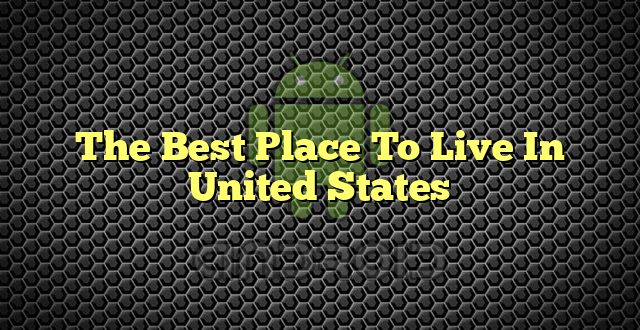 The Best Place To Live In United States